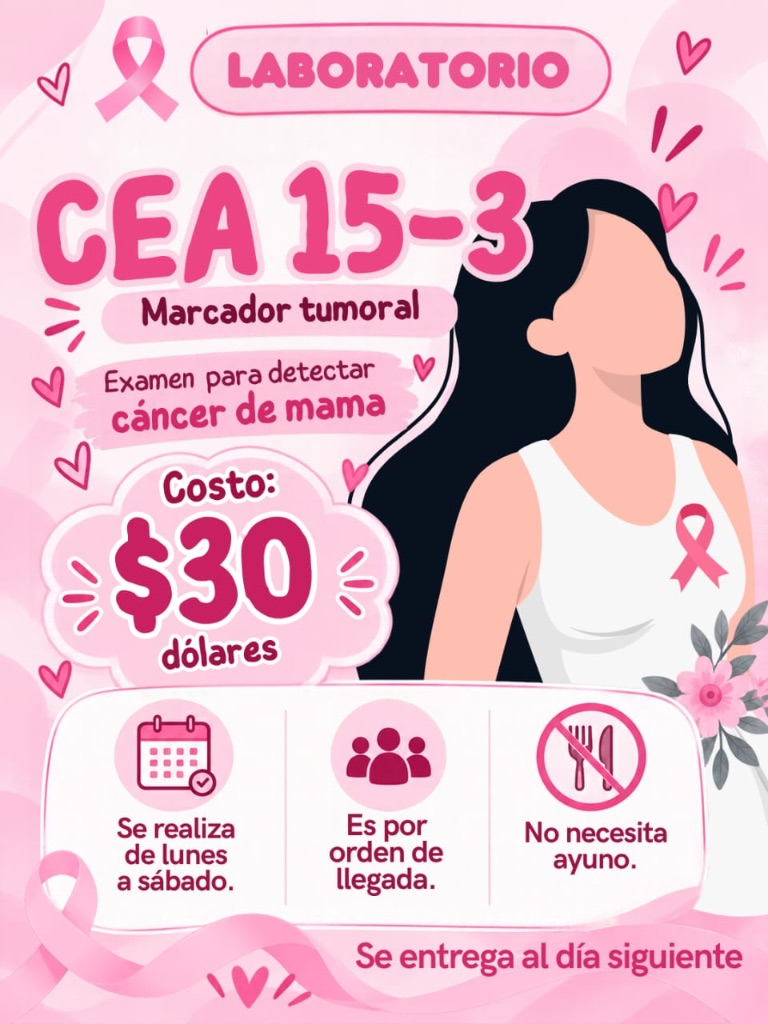 Afiche de la promoción del examen de laboratorio CEA 15-3, marcador tumoral para detectar cáncer de mama: costo $30, se realiza de lunes a sábado por orden de llegada, no necesita ayuno y el resultado se entrega al día siguiente.